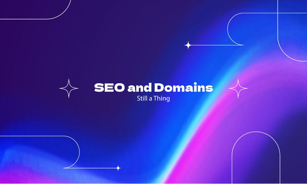 SEO and Domains- Still a Thing